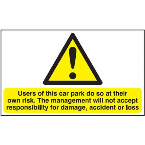 Users Of Car Park Do So At Their Own Risk Security Safety Sign