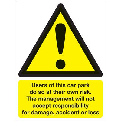 Users Of Car Park Do So At Their Own Risk Management Will Not Accept Responsibility Security Safety Sign - Portrait