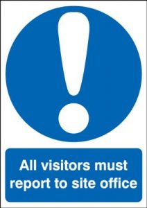 All Visitors Must Report to the Site Office Sign