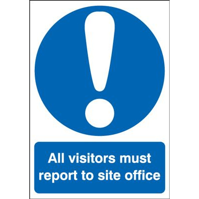 All Visitors Must Report to the Site Office Sign