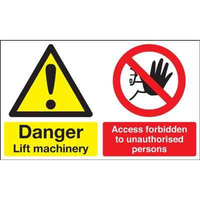 Danger Lift Machinery Forbidden To Unauthorised Persons Safety Sign