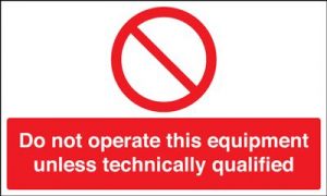 Do Not Operate Unless Technically Qualified Safety Sign
