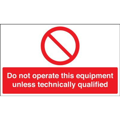 Do Not Operate Unless Technically Qualified Safety Sign