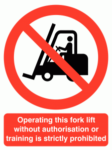 Operating Fork Lift Without Authorisation is Prohibited Sign