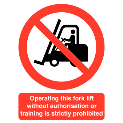Operating Fork Lift Without Authorisation is Prohibited Sign